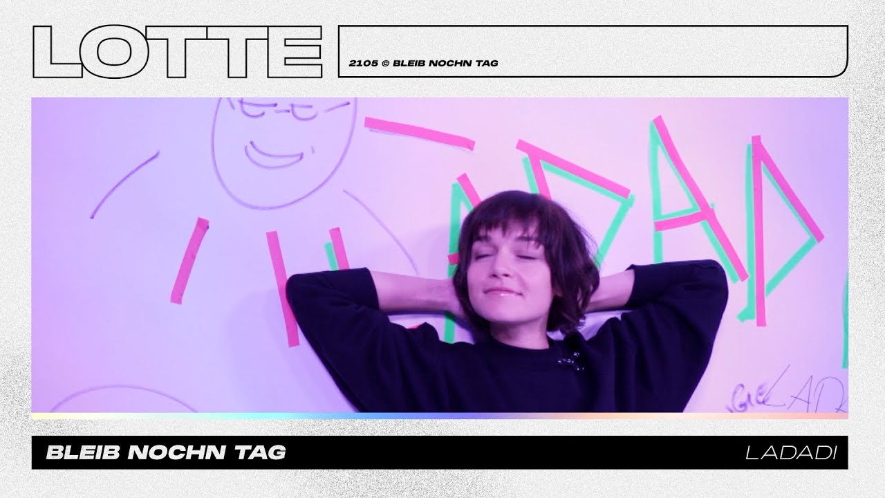 LOTTE - Bleib nochn Tag (Ladadi) | Lyric Video
