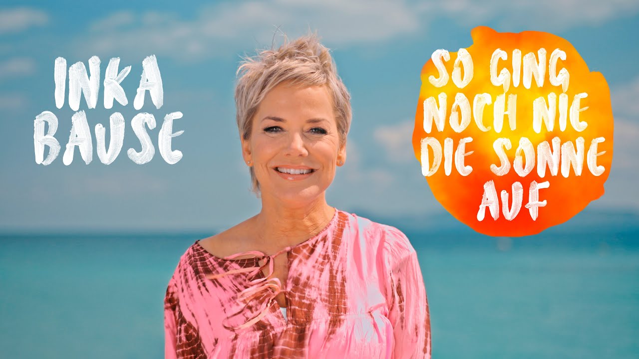 Inka Bause - So ging noch nie die Sonne auf