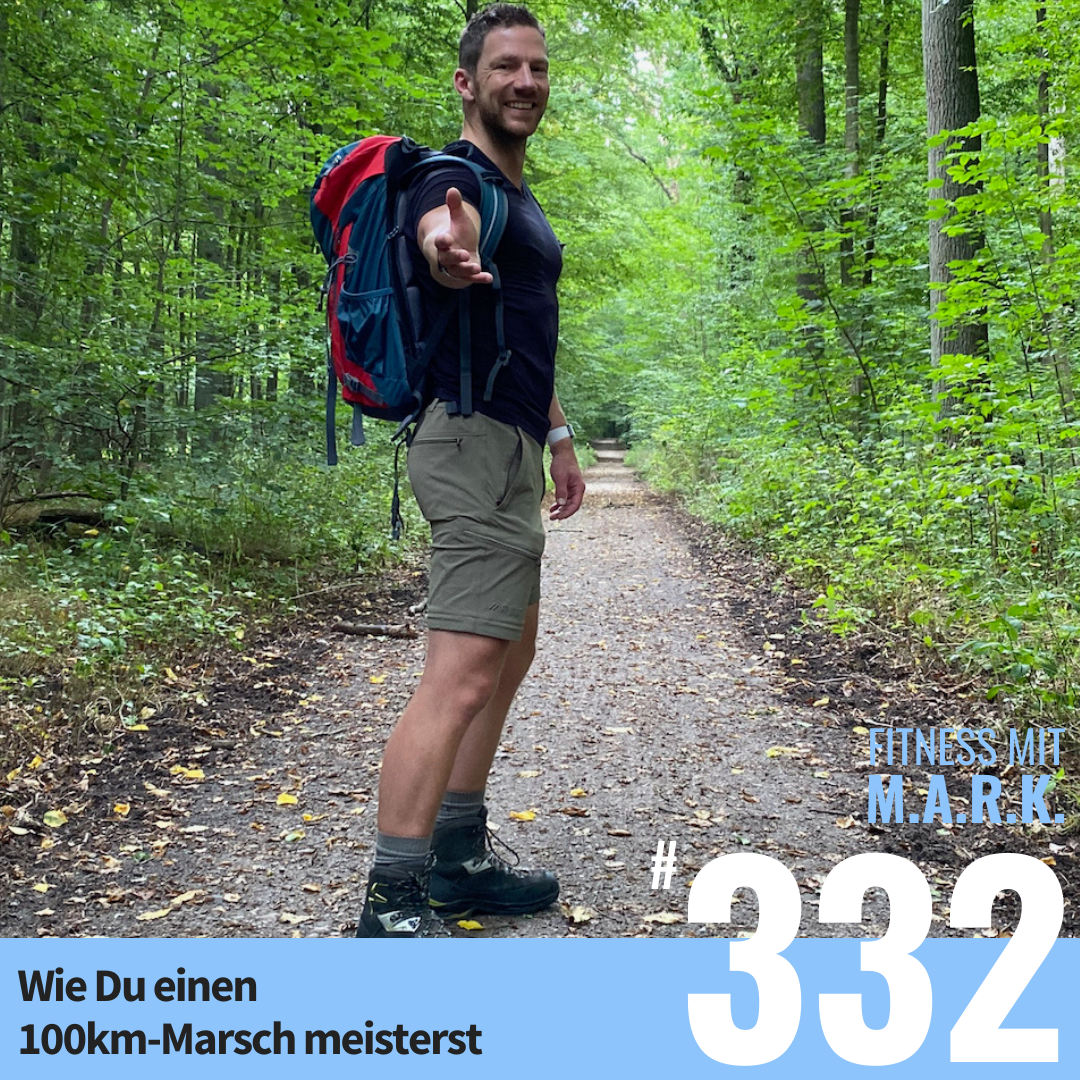 Wie Du einen 100km-Marsch meisterst (ohne Dich zu überfordern) (#332)