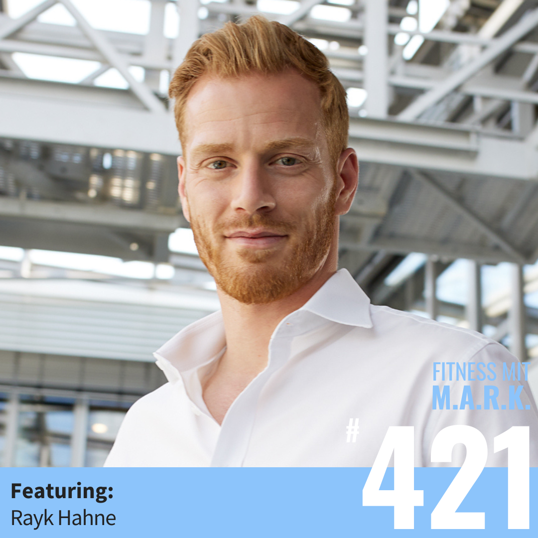 Rayk Hahne – Die mentalen Grundlagen perfekter Körperbeherrschung, BMX-Flatland und Breakdance, Fitness als Unternehmer, simple Ernährung, Misserfolge nutzen und mehr (#421)