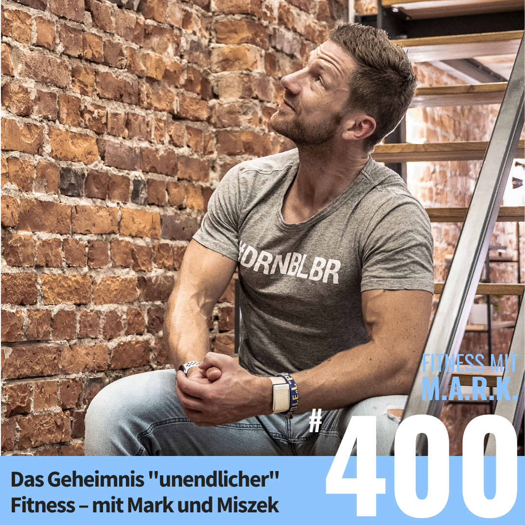 Das Geheimnis "unendlicher" Fitness – mit Mark und Miszek (#400)