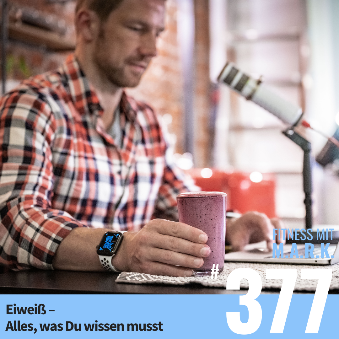 Eiweiß – Alles, was Du wissen musst (#377)
