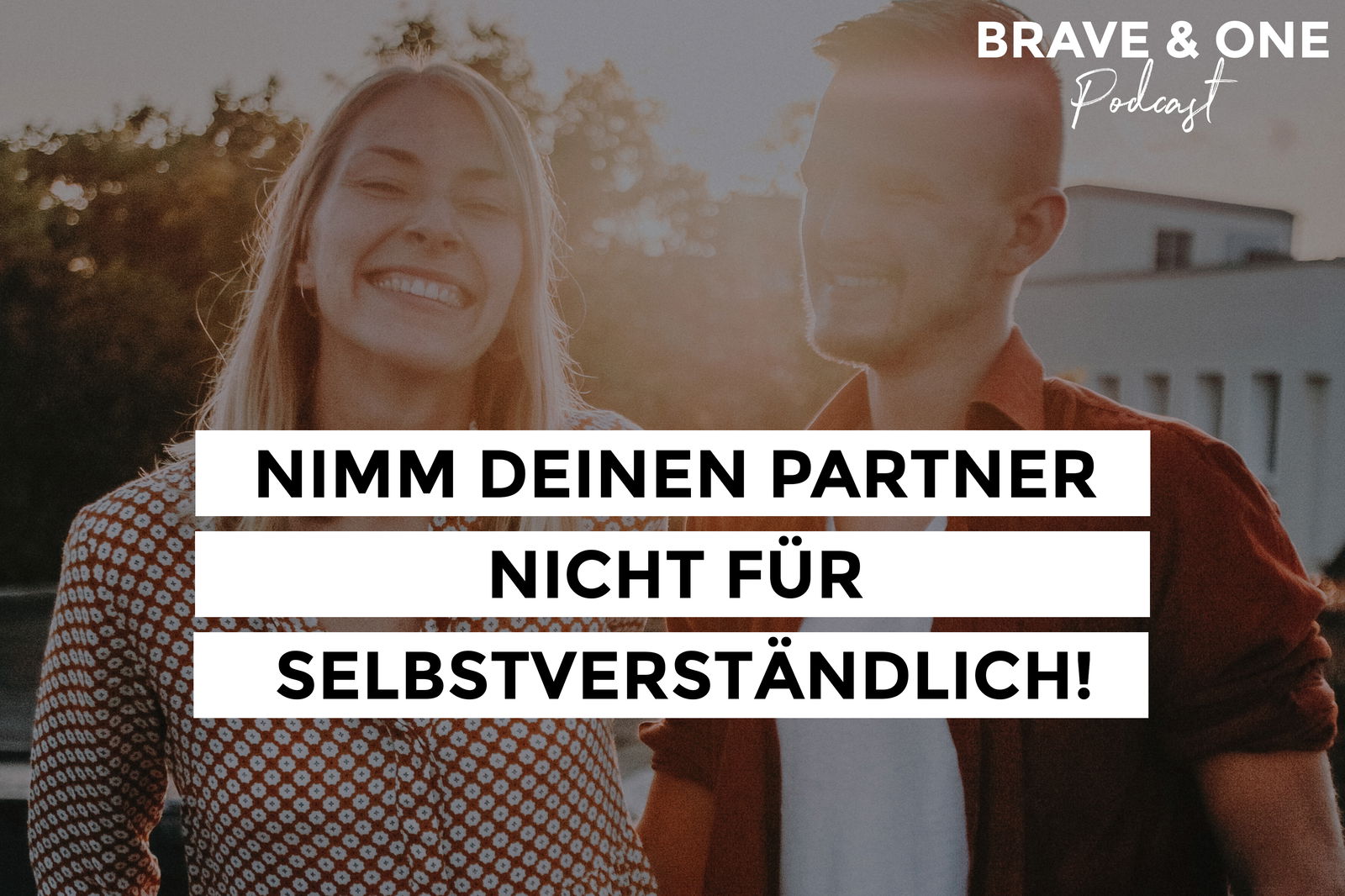 #061 | Nimm deinen Partner nicht für selbstverständlich!