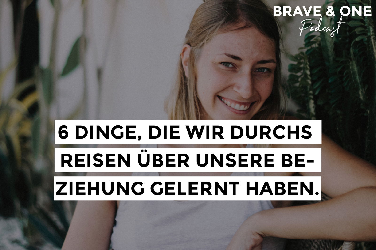 #046 | 6 Dinge, die wir durch unsere Weltreise über unsere Beziehung gelernt haben.