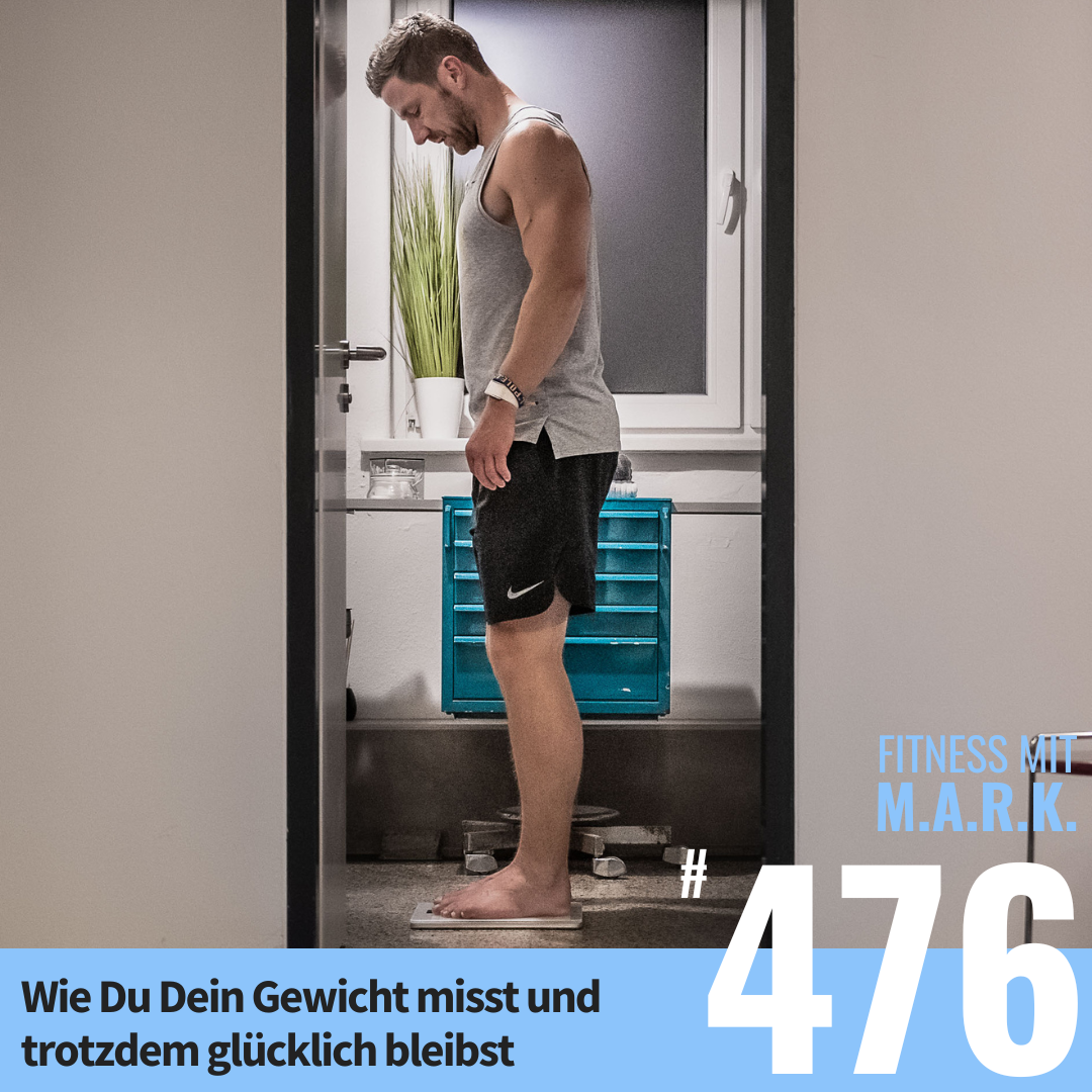 Wie Du Dein Gewicht misst und trotzdem glücklich bleibst (#476)