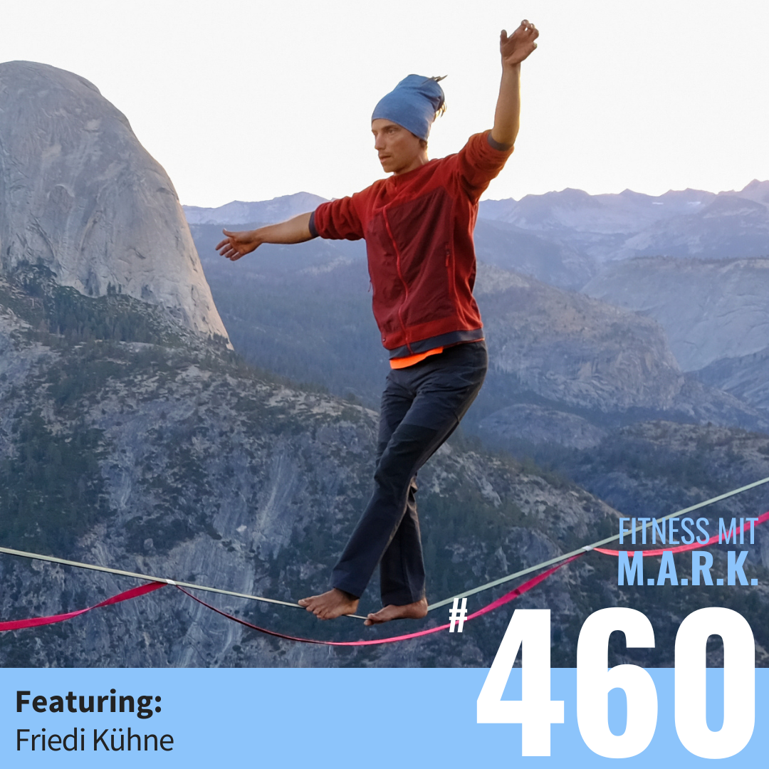 Slackline-Weltrekordhalter Friedi Kühne – Mentale Stärke, Mut, Misserfolg, Dranbleiben und ultimative Fitness (#460)