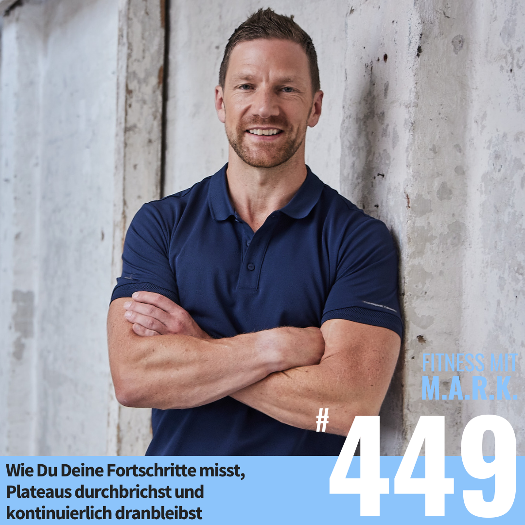 Wie Du Deine Fortschritte misst, Plateaus durchbrichst und kontinuierlich dranbleibst (#449)