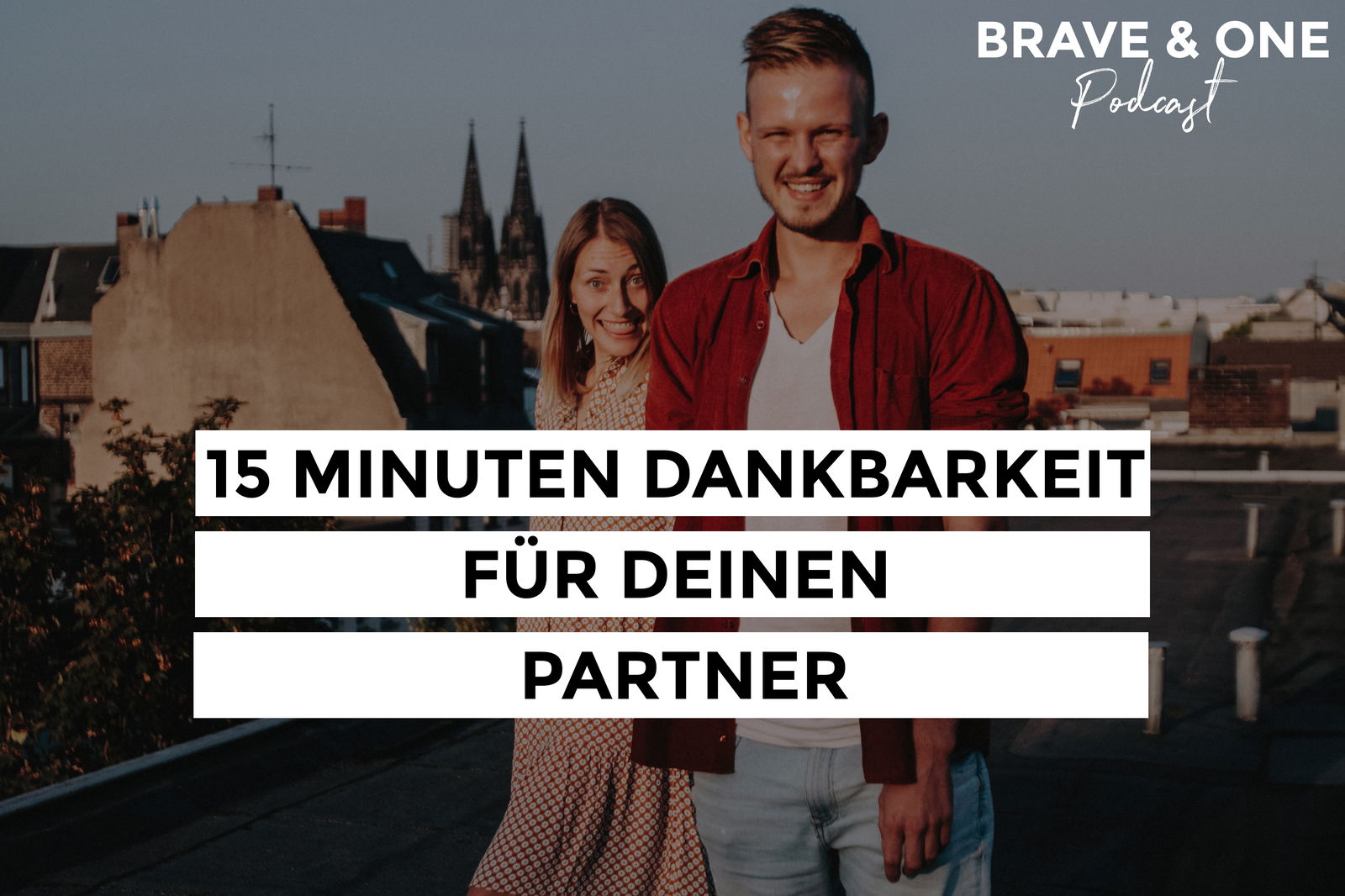 #060 | 15 Minuten Dankbarkeit für deinen Partner