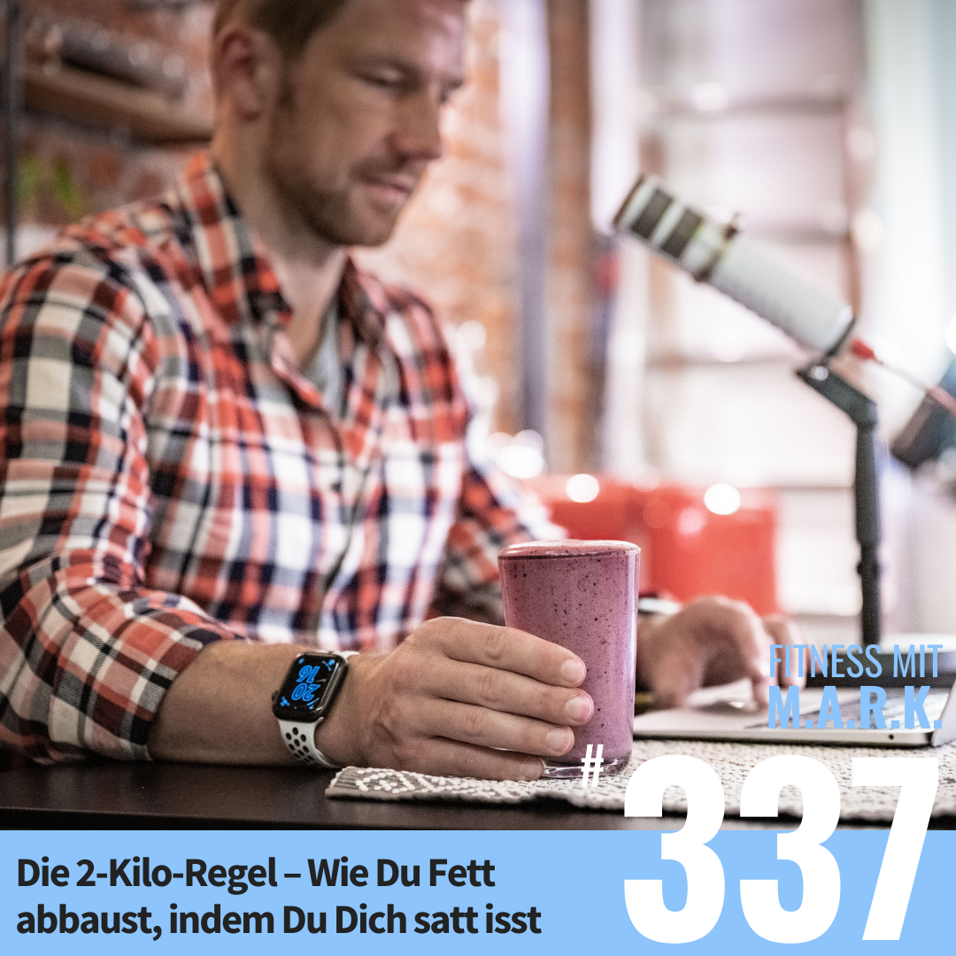 Die 2-Kilo-Regel – Wie Du Fett abbaust, indem Du Dich satt isst (#337)