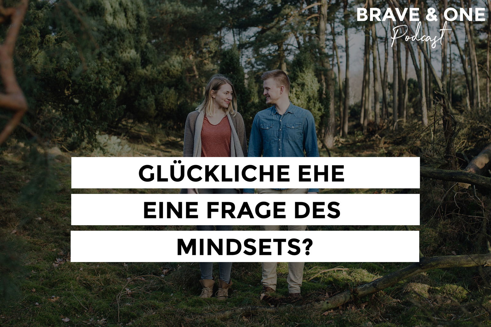 #021 | Glückliche Ehe eine Frage des Mindsets?