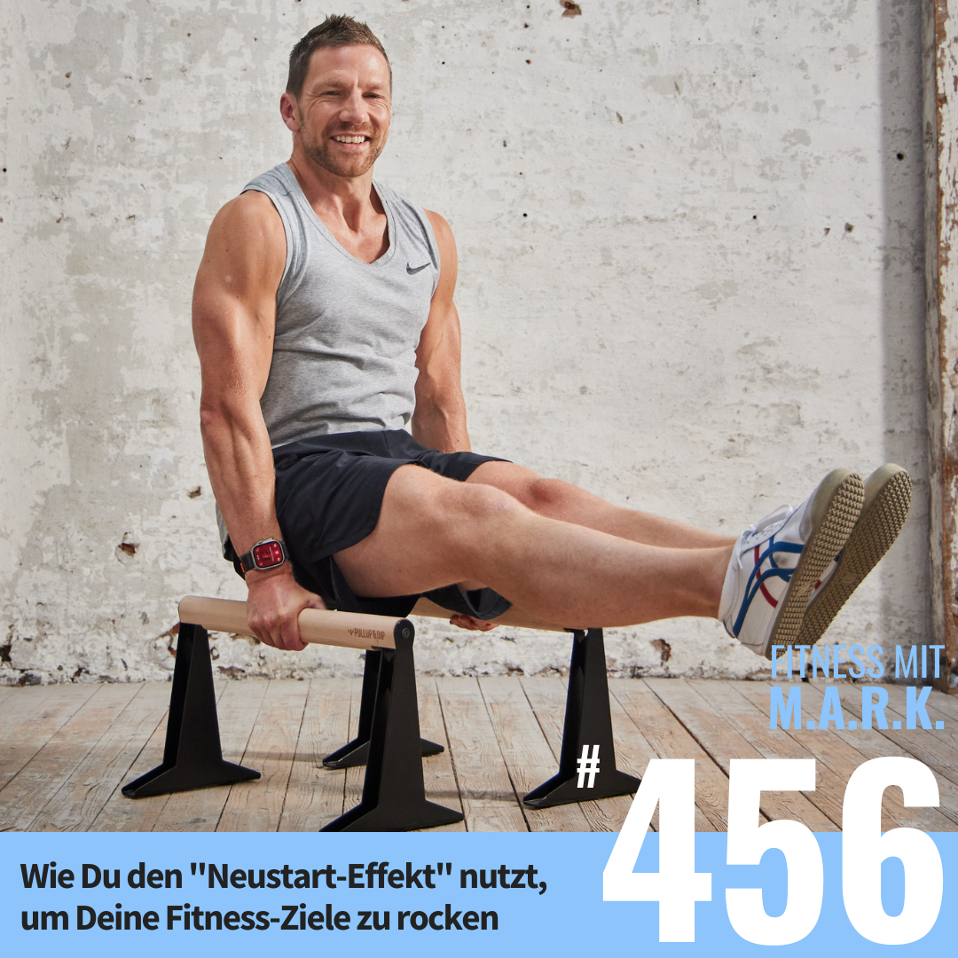 Wie Du den "Neustart-Effekt" nutzt, um Deine Fitness-Ziele zu rocken (#456)