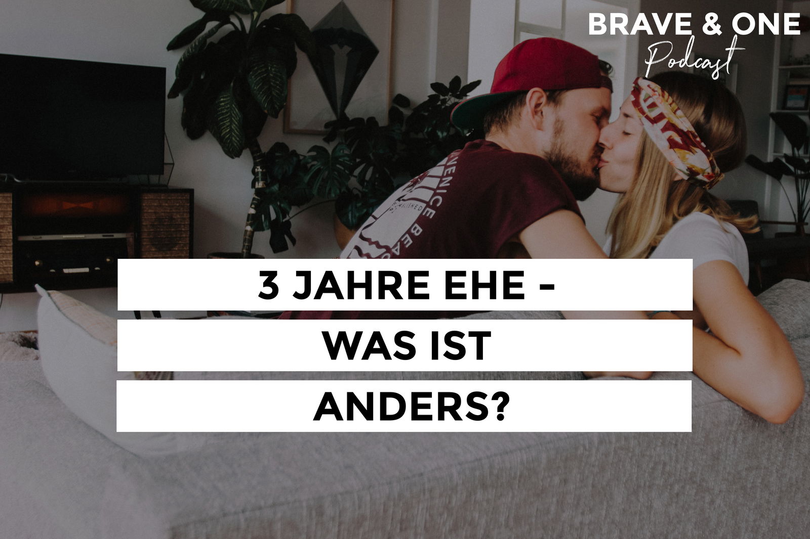 #054 | 3 Jahre Ehe - Was ist anders?