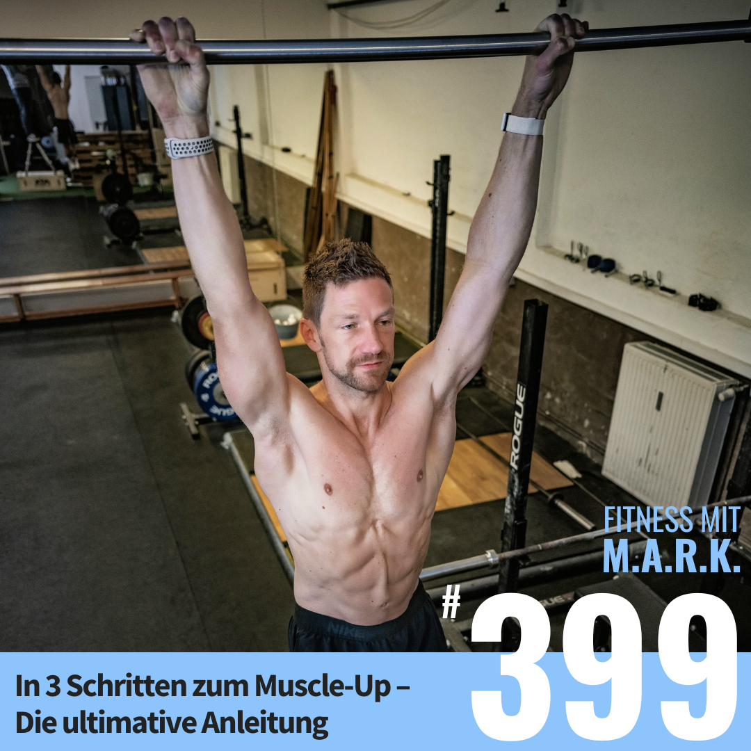 In 3 Schritten zum Muscle-Up – Die ultimative Anleitung (#399)