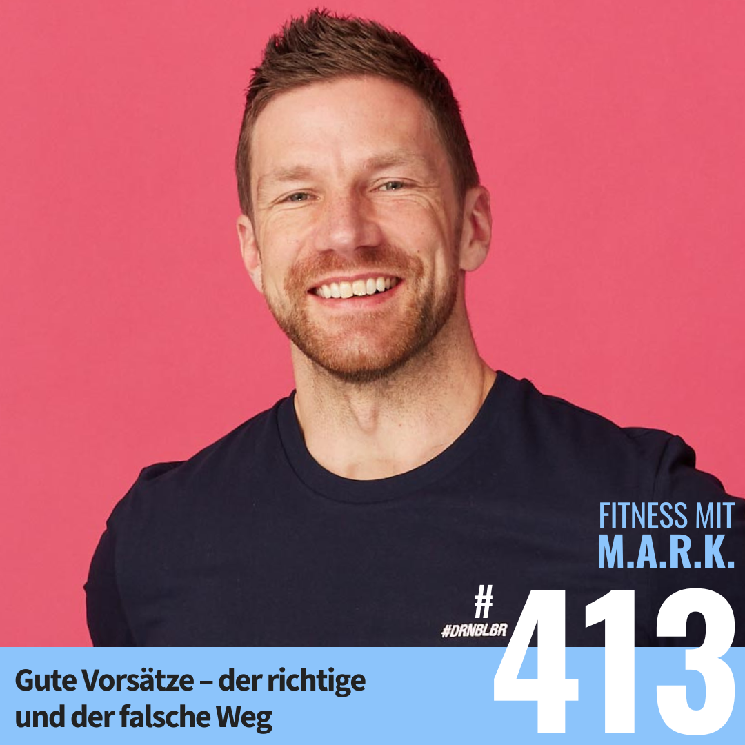 Gute Vorsätze – der richtige und der falsche Weg (#413)